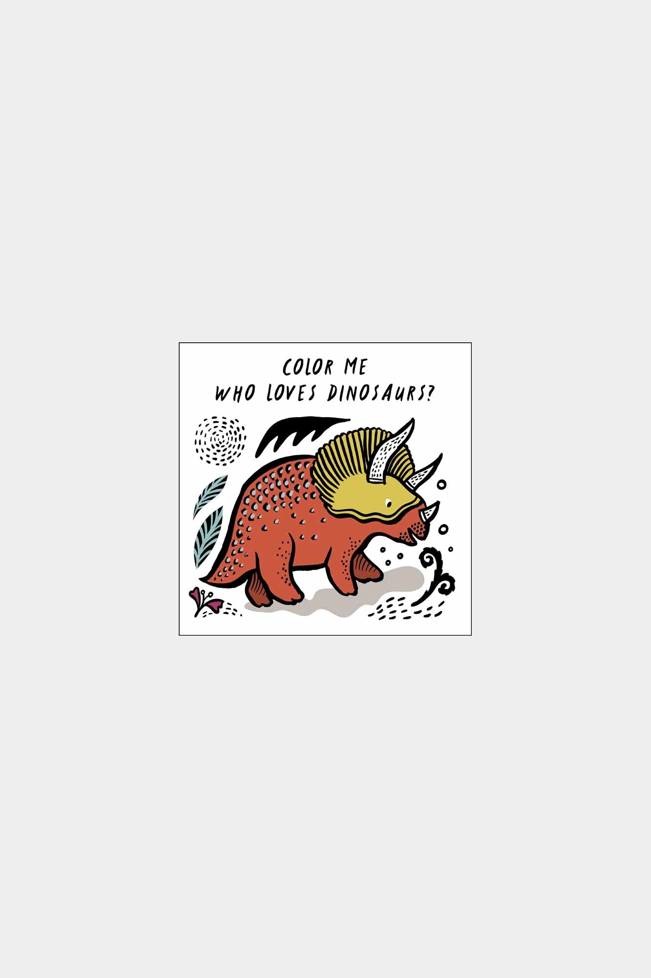 Color Me: Who Loves Dinosaurs?: Watch Me Change Color in Water Volume 5